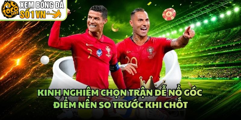 Kinh Nghiệm Chọn Trận Dễ Nổ Góc – Điểm Nên So Trước Khi Chốt