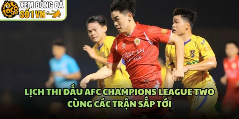 Lịch Thi Đấu AFC Champions League Two
