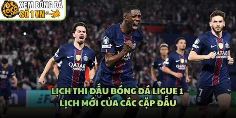 Lịch Thi Đấu Bóng Đá Ligue 1