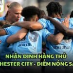 Nhận Định Hàng Thủ Manchester City