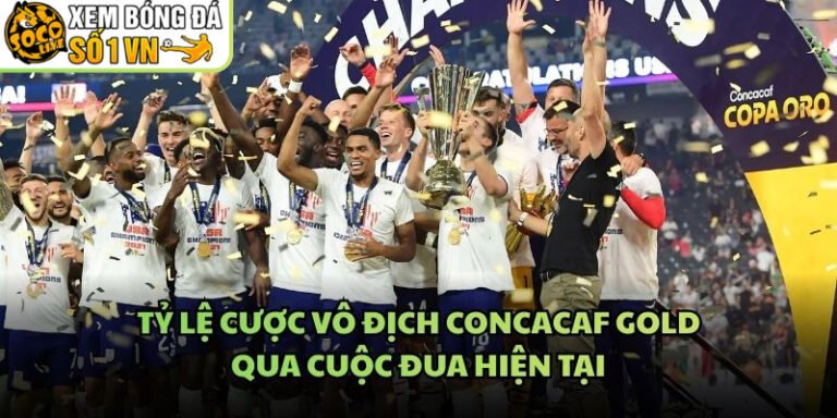 Tỷ Lệ Cược Vô Địch CONCACAF Gold